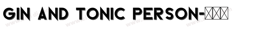 Gin And Tonic PERSON字体转换 Gin And Tonic PERSON字体转换